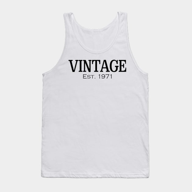 Vintage Est 1971 - Born in 1971 Birthday Gift Tank Top by silentboy